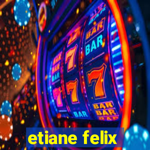 etiane felix